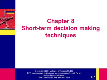 Copyright  2004 McGraw-Hill Australia Pty Ltd PPTs t/a Accounting for Business – A non-accountant’s guide 2/e by Jopling, Lucas and Norton Slides prepared.