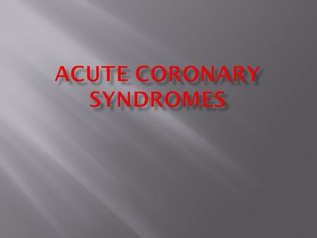  Decide on the correct management of patients with acute coronary syndrome based on the findings of a clinical history, examination and relevant test.