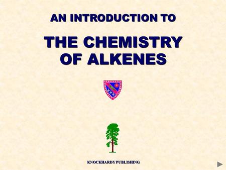 AN INTRODUCTION TO THE CHEMISTRY OF ALKENES KNOCKHARDY PUBLISHING.