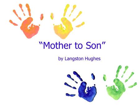 “Mother to Son” by Langston Hughes.