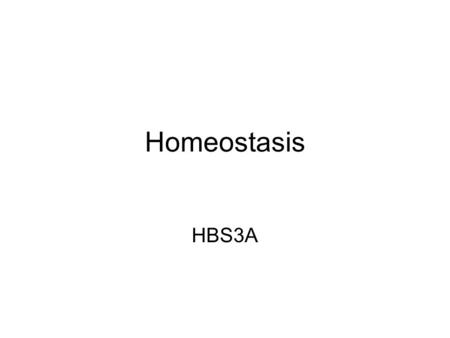 Homeostasis HBS3A. Organisms need nutrients Nutrients provide Energy for cellular and body activity eg movement, growth, active transport, etc Matter.
