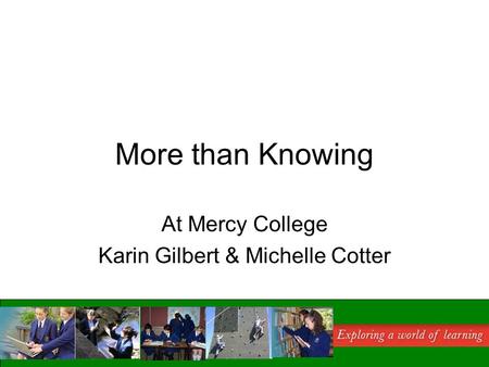 More than Knowing At Mercy College Karin Gilbert & Michelle Cotter.