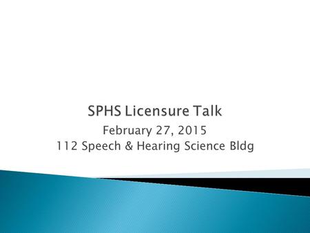 February 27, 2015 112 Speech & Hearing Science Bldg.