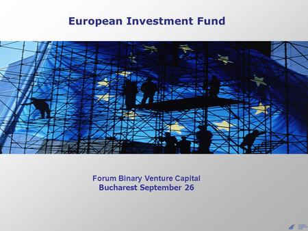 European Investment Fund Forum Binary Venture Capital Bucharest September 26.