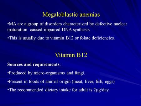 Megaloblastic anemias MA are a group of disorders characterized by defective nuclear maturation caused impaired DNA synthesis. This is usually due to vitamin.