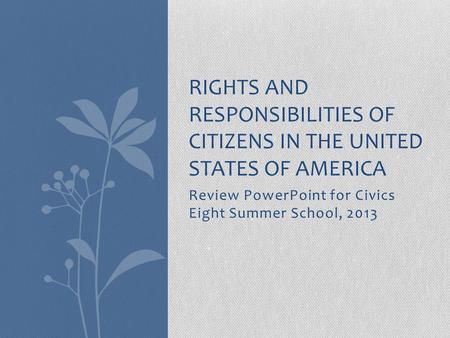 Review PowerPoint for Civics Eight Summer School, 2013