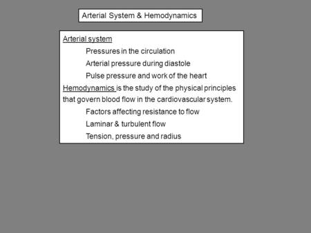 Arterial System & Hemodynamics Arterial system Pressures in the circulation Arterial pressure during diastole Pulse pressure and work of the heart Hemodynamics.