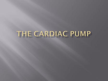 The Cardiac Pump.