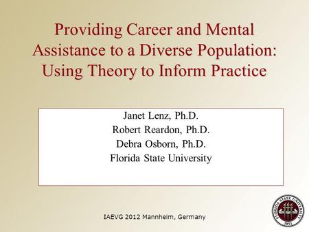Providing Career and Mental Assistance to a Diverse Population: Using Theory to Inform Practice Janet Lenz, Ph.D. Robert Reardon, Ph.D. Debra Osborn, Ph.D.