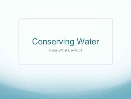Conserving Water Home Water Use Audit. Household Use More than 70% of indoor use occurs in the bathroom, and more than 20% occurs in the kitchen and laundry.