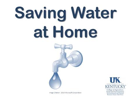 Saving Water at Home Image Citation: 2014 Microsoft Corporation.