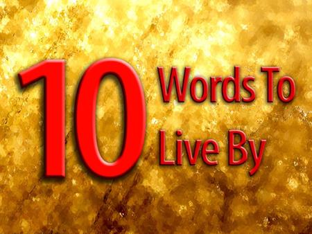 NIV 10 WORDS TO LIVE BY Matthew 22:37-39 37 Jesus replied: “‘Love the Lord your God with all your heart and with all your soul and with all your mind.’