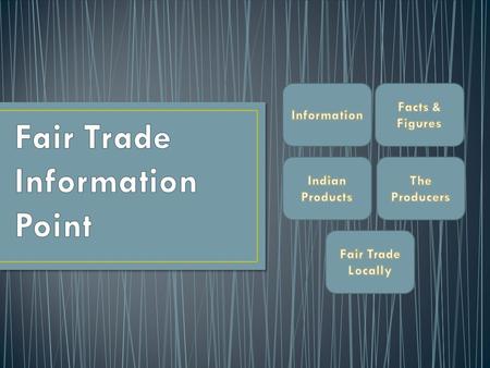 Facts and Figures Indian Products Producers Fair Trade Local Information The Fair Trade organisation, which is a non profitable organisation, aims to.