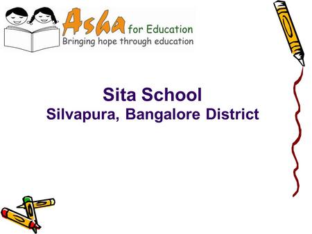 Sita School Silvapura, Bangalore District. About Sita School is located in Silvapura, North Bangalore (28km from Bangalore) It is located on an acre of.