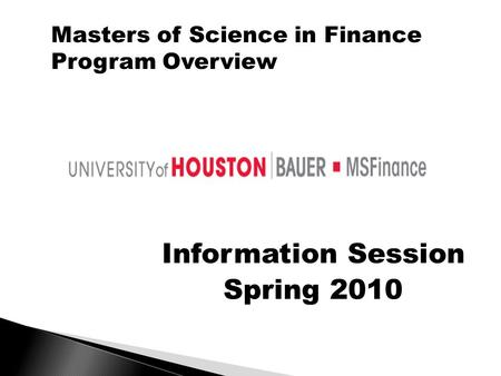 Information Session Spring 2010 Masters of Science in Finance Program Overview.