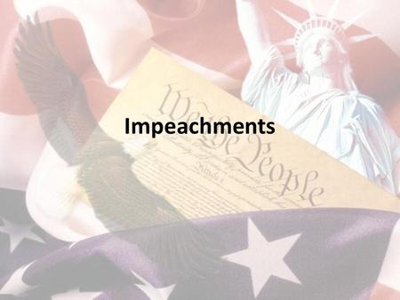 Impeachments. Impeachment Impeach: To bring formal charges against a public official Who can be impeached? – Defined by Article II, Section 4 of the Constitution.
