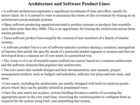 Architecture and Software Product Lines A software architecture represents a significant investment of time and effort, usually by senior talent. So it.