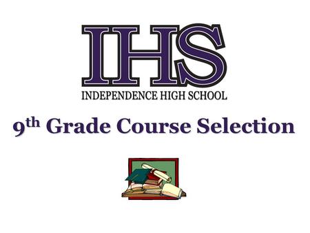 9 th Grade Course Selection. Academic Catalog You can find the 2014-2015 Course Catalog online at:  HighSchoolCourseAcademicCatalogs.htm.