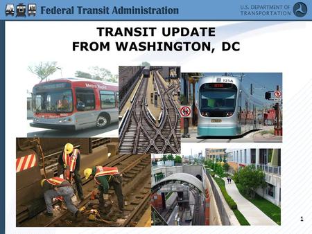 11 TRANSIT UPDATE FROM WASHINGTON, DC. 2 Today’s Discussion Livability/SustainabilityLivability/Sustainability New Starts StreamliningNew Starts Streamlining.