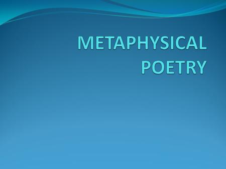 METAPHYSICAL POETRY.