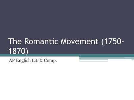 The Romantic Movement ( )