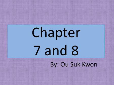 Chapter 7 and 8 By: Ou Suk Kwon. Comparing 2 numbers that are written: A to B A / B A:B.