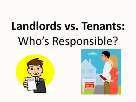 Landlords vs. Tenants: Who’s Responsible?. After coming home from the hairstylist, Sam excitedly rushed into the bathroom to check out her new look! Suddenly.