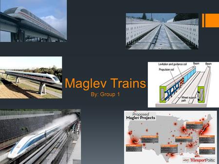 Maglev Trains By: Group 1 By: Group1. Maglev Trains, What Are They And How Do They Work?  Maglev trains are electro-magnetic trains that use electro-