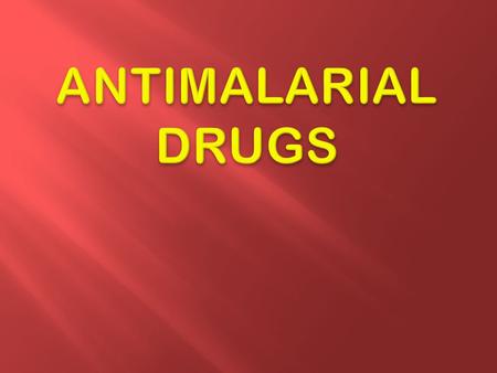 ANTIMALARIAL DRUGS.