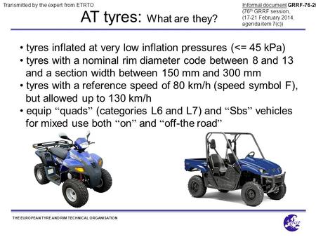 THE EUROPEAN TYRE AND RIM TECHNICAL ORGANISATION AT tyres: What are they? tyres inflated at very low inflation pressures (