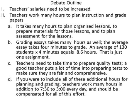 Debate Outline Teachers’ salaries need to be increased.