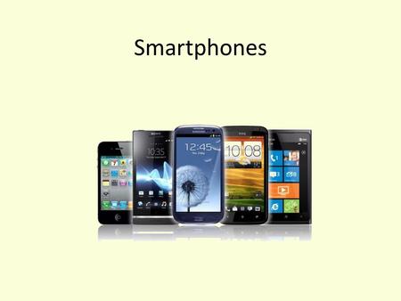 Smartphones. Lesson Objectives To understand and demonstrate an understanding of Smartphones.