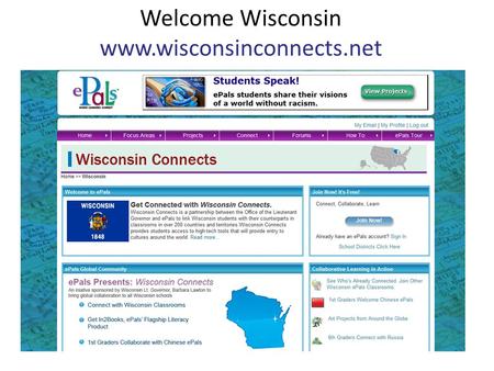 Welcome Wisconsin www.wisconsinconnects.net. Partnership between the Office of the Lieutenant Governor and ePals.