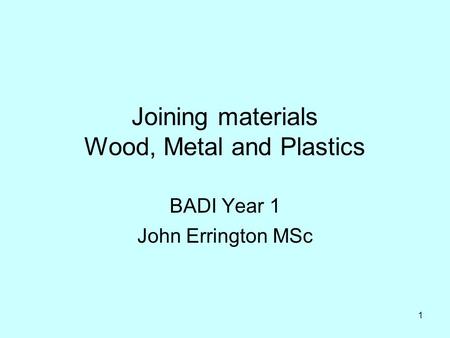 Joining materials Wood, Metal and Plastics