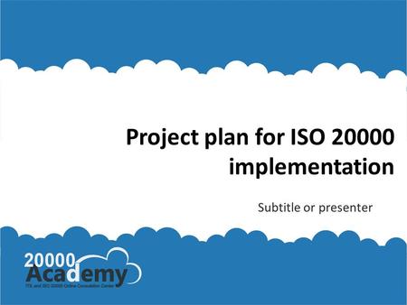 Project plan for ISO 20000 implementation Subtitle or presenter.