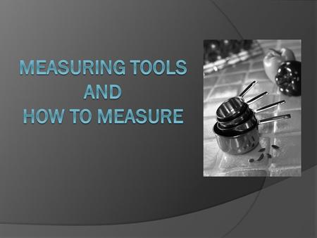 Measuring Tools and How to Measure