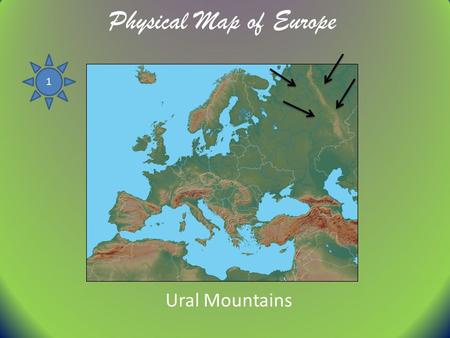 Physical Map of Europe 1 Ural Mountains.
