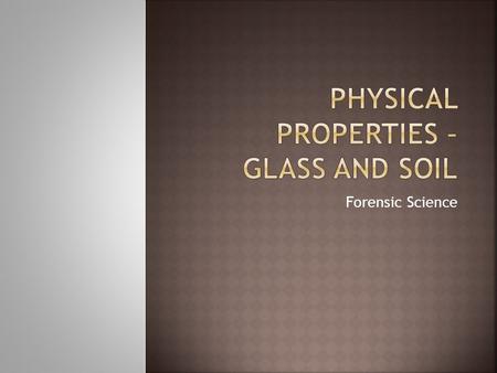 PHYSICAL PROPERTIES – GLASS AND SOIL