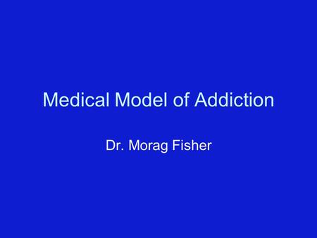 Medical Model of Addiction