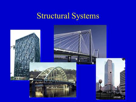 Structural Systems SWMB. Truss Structures Structural Engineering I (CEE 379) University of Washington. M.O. Eberhard.