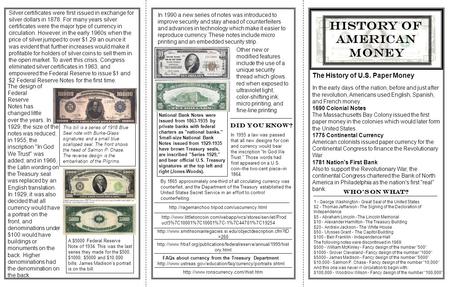 History of American Money The History of U.S. Paper Money In the early days of the nation, before and just after the revolution, Americans used English,