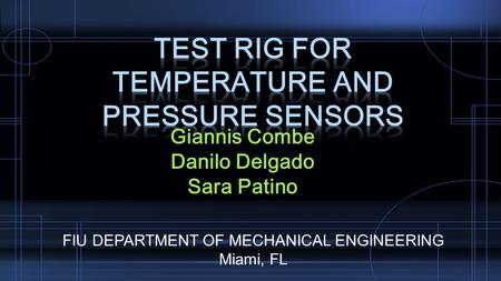 Giannis Combe Danilo Delgado Sara Patino FIU DEPARTMENT OF MECHANICAL ENGINEERING Miami, FL.