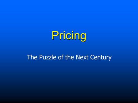 Pricing The Puzzle of the Next Century.