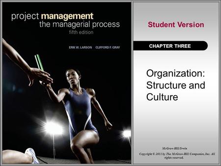Organization: Structure and Culture CHAPTER THREE Student Version Copyright © 2011 by The McGraw-Hill Companies, Inc. All rights reserved. McGraw-Hill/Irwin.