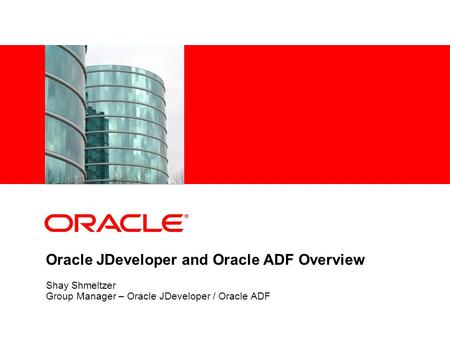Oracle JDeveloper and Oracle ADF Overview