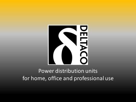 Power distribution units for home, office and professional use.