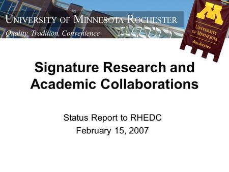 Signature Research and Academic Collaborations Status Report to RHEDC February 15, 2007.