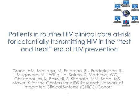 Patients in routine HIV clinical care at-risk for potentially transmitting HIV in the “test and treat” era of HIV prevention Crane, HM, Mimiaga, M, Feldman,