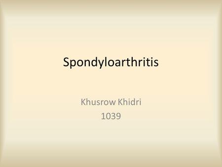 Spondyloarthritis Khusrow Khidri 1039. Spondyloarthritis (or spondyloarthropathy) is the name for a family of inflammatory rheumatic diseases that cause.