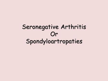 Seronegative Arthritis Or Spondyloartropaties